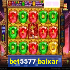 bet5577 baixar